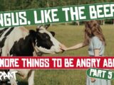 Angus, Like The Beef, Climate Change & 9 More Things To Be Angry About (SEASON 5)