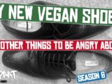 My New Vegan Shoes, Global Warming & 9 More Things To Be Angry About (SEASON 6)