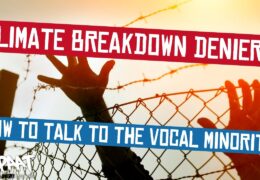 Climate Breakdown Deniers – How To Deal With The Vocal Minority